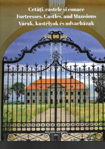 Cetăţi, castele şi conace din Maramureş = Fortresses, castles, and mansions in Maramureş