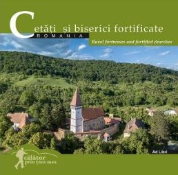 Cetăţi şi biserici fortificate = Rural fortresses & fortified churches : [album]