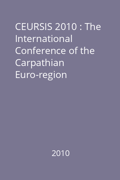 CEURSIS 2010 : The International Conference of the Carpathian Euro-region specialists in industrial systems 8th edition : proceedings