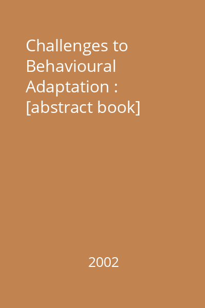 Challenges to Behavioural Adaptation : [abstract book]