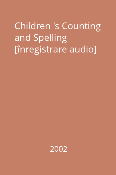 Children 's Counting and Spelling [înregistrare audio]