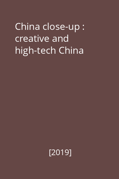 China close-up : creative and high-tech China