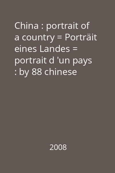 China : portrait of a country = Porträit eines Landes = portrait d 'un pays : by 88 chinese photographers