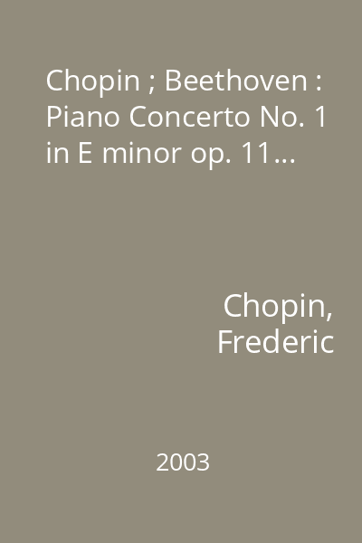 Chopin ; Beethoven : Piano Concerto No. 1 in E minor op. 11...