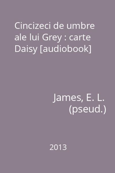 Cincizeci de umbre ale lui Grey : carte Daisy [audiobook]