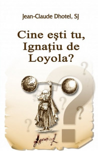 Cine eşti tu, Ignaţiu de Loyola?