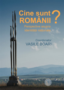 Cine sunt românii? : perspective asupra identităţii naţionale