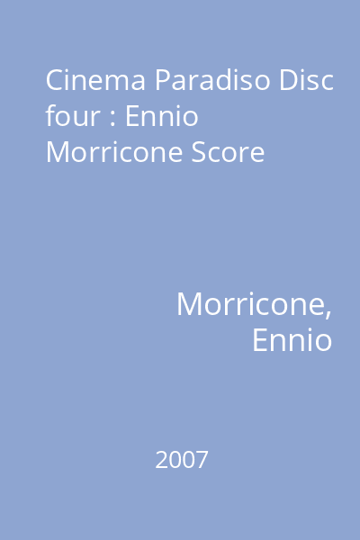 Cinema Paradiso Disc four : Ennio Morricone Score