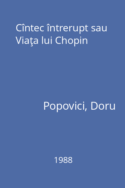Cîntec întrerupt sau Viaţa lui Chopin