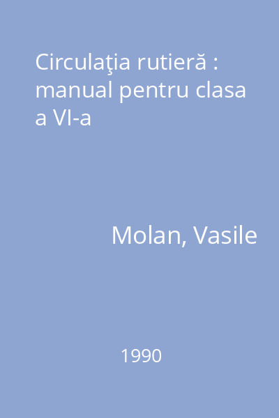 Circulaţia rutieră : manual pentru clasa a VI-a