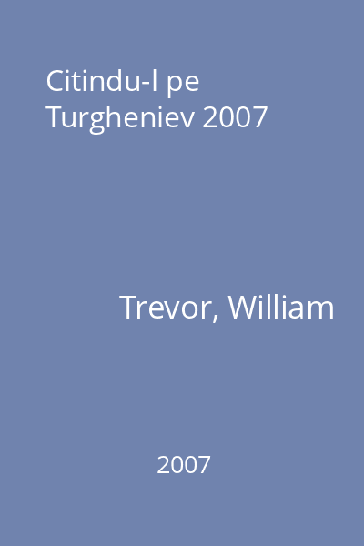 Citindu-l pe Turgheniev 2007