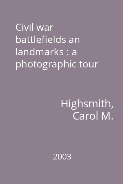 Civil war battlefields an landmarks : a photographic tour