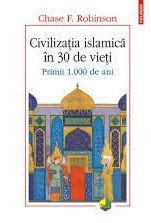Civilizaţia islamică în 30 de vieţi : primii 1000 de ani