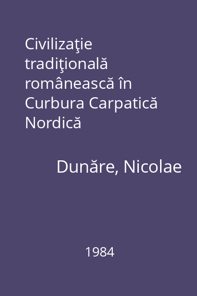 Civilizaţie tradiţională românească în Curbura Carpatică Nordică