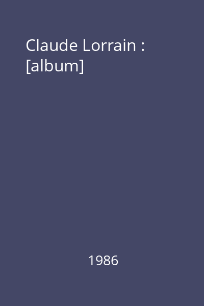 Claude Lorrain : [album]