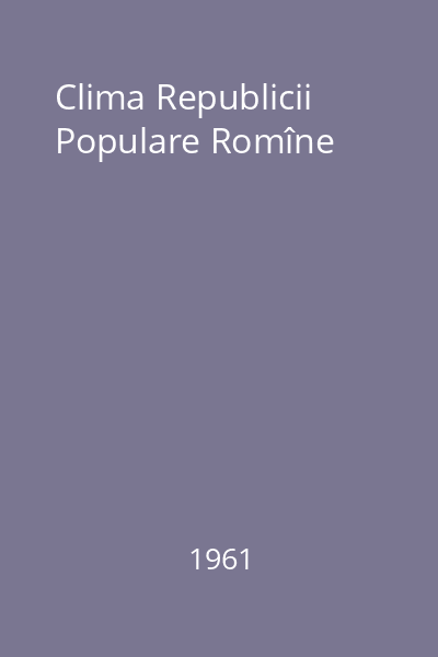 Clima Republicii Populare Romîne