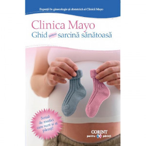 Clinica Mayo : ghid pentru o sarcină sănătoasă