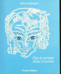 Clipe de eternitate : poeme bilingve în română și italiană = Attimi d'eternità : poesie bilingue rumeno-italiane
