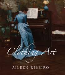 Clothing art : the visual culture of fashion, 1600-1914