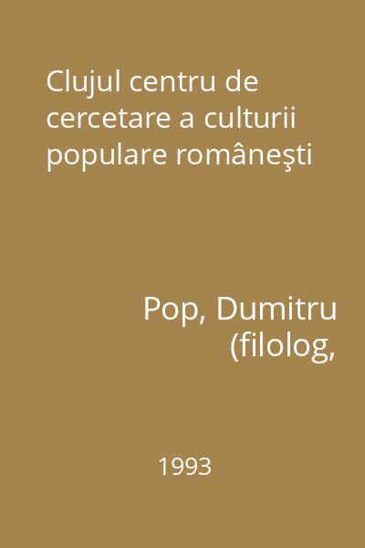 Clujul centru de cercetare a culturii populare româneşti