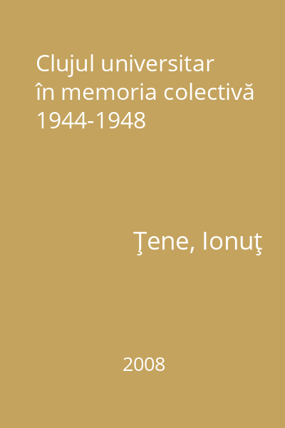Clujul universitar în memoria colectivă 1944-1948