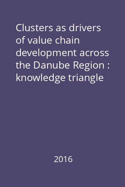 Clusters as drivers of value chain development across the Danube Region : knowledge triangle