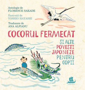 Cocorul fermecat şi alte poveşti japoneze pentru copii