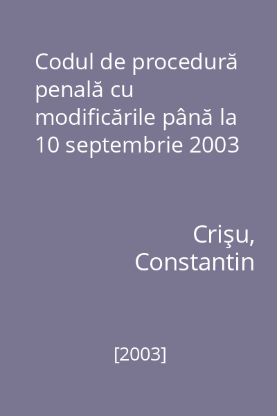 Codul de procedură penală cu modificările până la 10 septembrie 2003