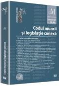 Codul muncii şi legislație conexă : legislație consolidată 7 octombrie 2013
