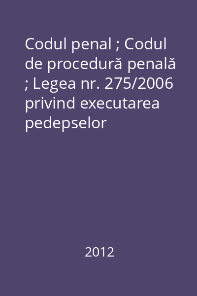 Codul penal ; Codul de procedură penală ; Legea nr. 275/2006 privind executarea pedepselor