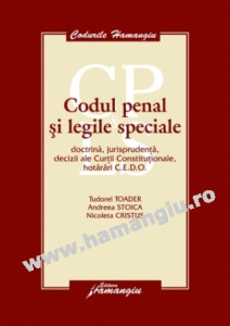 Codul penal şi legile speciale : doctrină, jurisprudenţă, decizii ale Curţii Constituţionale, hotărâri C.E.D.O