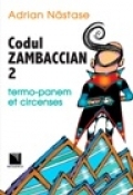 Codul Zambaccian 2 : termo-panem et circenses