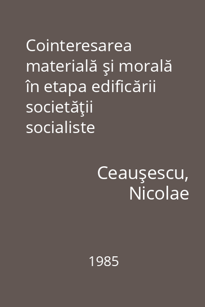 Cointeresarea materială şi morală în etapa edificării societăţii socialiste multilateral dezvoltate