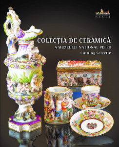 Colecția de ceramică a Muzeului Național Peleș : catalog selectiv