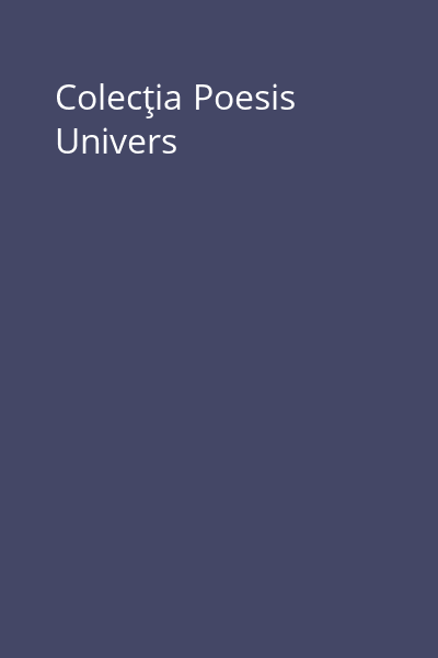 Colecţia Poesis Univers