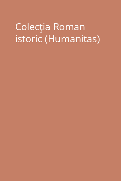 Colecţia Roman istoric (Humanitas)