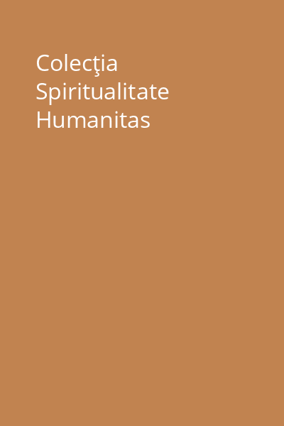Colecţia Spiritualitate Humanitas