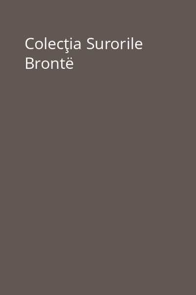 Colecţia Surorile Brontë