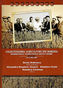 Colectivizarea agriculturii din România : inginerie socială, violenţă politică, reacţia ţărănimii Vol. 2 : 1951-1962