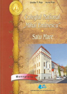 Colegiul Național „Mihai Eminescu” Satu Mare : monografie