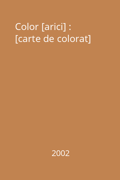 Color [arici] : [carte de colorat]