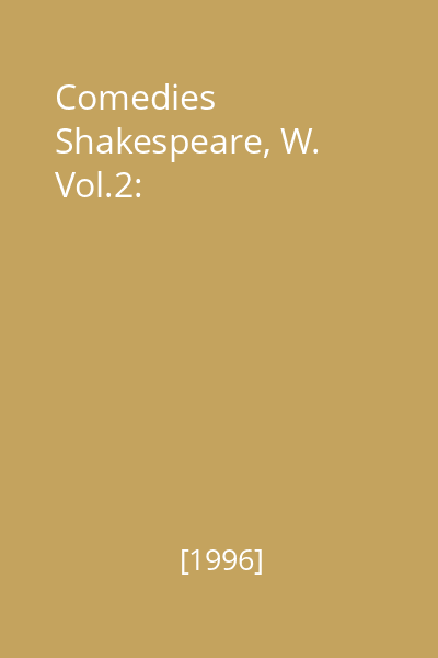 Comedies Shakespeare, W. Vol.2: