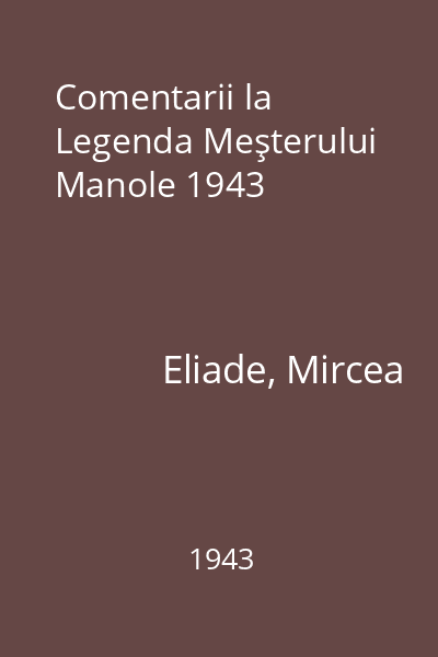 Comentarii la Legenda Meşterului Manole 1943