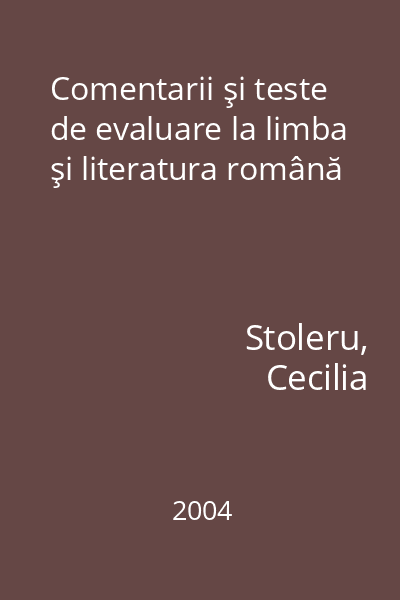 Comentarii şi teste de evaluare la limba şi literatura română