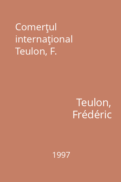 Comerţul internaţional Teulon, F.