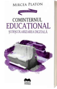 Cominternul educaţional şi deşcolarizarea digitală