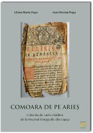 Comoara de pe Arieş : colecţia de carte chirilică de la Muzeul Etnografic din Lupşa
