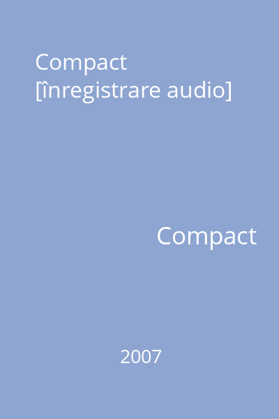 Compact [înregistrare audio]