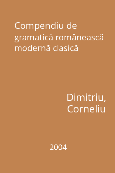 Compendiu de gramatică românească modernă clasică