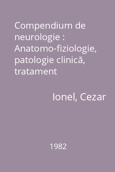 Compendium de neurologie : Anatomo-fiziologie, patologie clinică, tratament